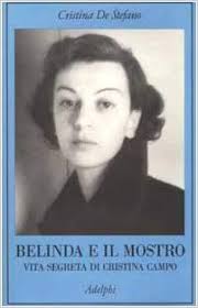 Belinda e il mostro. Vita segreta di Cristina Campo di Cristina De Stefano - Adelphi 2002