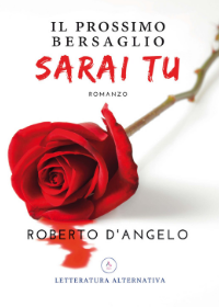 Il prossimo bersaglio sarai tu di Roberto D'Angelo . Letteratura Alternativa Edizioni