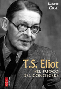 T. S. Eliot Nel fuoco del conoscere di Daniele Gigli - Edizioni Ares, 2021