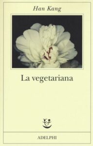 Han Kang - La vegetariana - Premio Nobel 2024